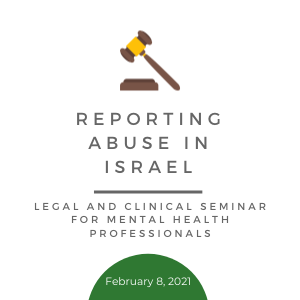 Reporting Abuse in Israel: Legal and Clinical Seminar for Mental Health Professionals